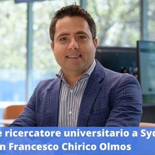 Ep.215 - Professore e Ricercatore universitario a Sydney, con Francesco Chirico Olmos