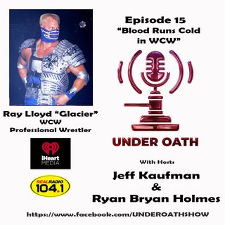Episode 15: Blood Runs Cold in WCW w/ Ray Lloyd "Glacier"