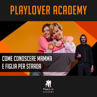 1524 - Come conoscere mamma e figlia per strada