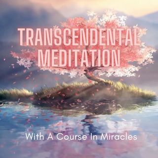 Transcendental Meditation, Jenny Maria & Barret, ACIM