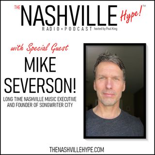 The Nashville Hype With Special Guest Mike Severson Founder of Songwriter City