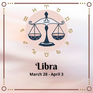Libra Horoscope: March 28 - April 3