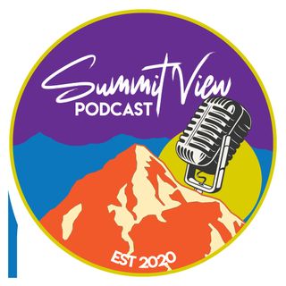 Summit View Podcast