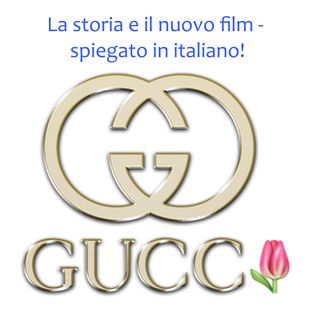 Ep. 69 - Gucci: la storia e l'altra verita 🇮🇹 Luisa's Podcast
