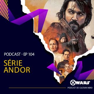 XWARS #104 Série Andor