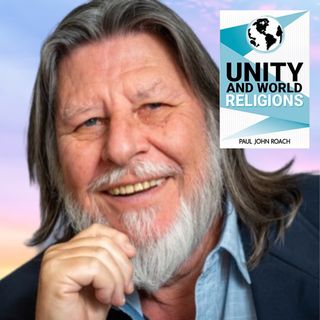 Unity and World Religions with Rev. Paul John Roach