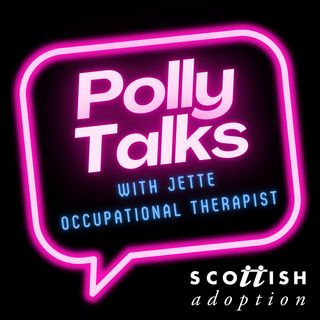 Polly Talks... with Jette, Occupational Therapist at Scottish Adoption