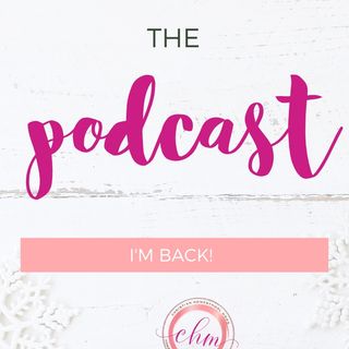CHM120: BACK from my PODCASTING BREAK!