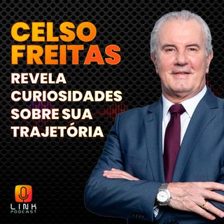 CELSO FREITAS E SUA TRAJETÓRIA DE SUCESSO | LINK PODCAST #G19