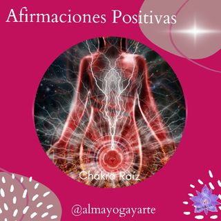 Afirmaciones Positivas- Chakra Raíz