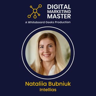 "Navigating the Complexities and Challenges of Digital B2B Marketing" with Nataliia Bubniuk