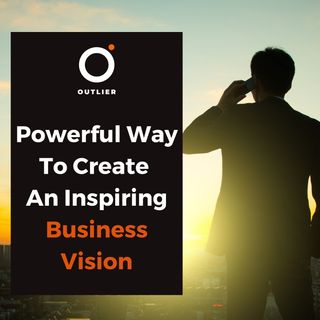 Powerful Way To Create An Inspiring Business Vision