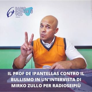 Il Prof de iPantellas contro il bullismo in un'intervista di Mirko Zullo per Radioseipiù.