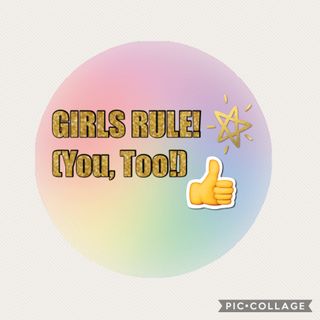 GIRLS RULE! (You, Too!)
