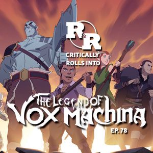 R&R 78: Midseason Review of The Legend of Vox Machina