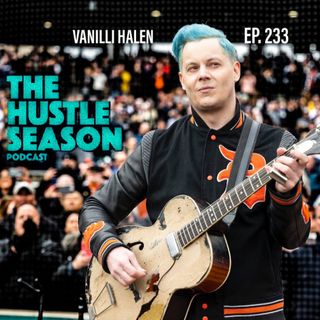 The Hustle Season: Ep. 233 Vanilli Halen