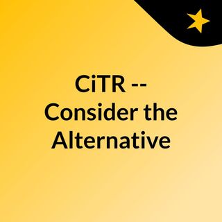 CiTR -- Consider the Alternative