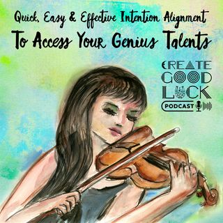 Access Your Genius Talents - Quick, Easy & Effective Intention Alignment