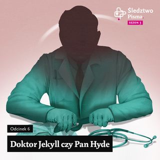 Śledztwo Pisma, sezon 3 odcinek 6: Doktor Jekyll czy pan Hyde