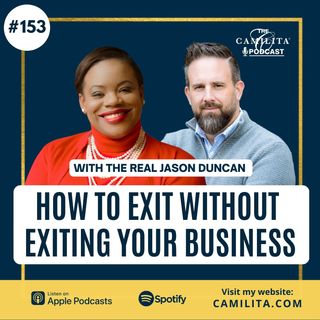 153: The Real Jason Duncan | How to Exit without Exiting Your Business