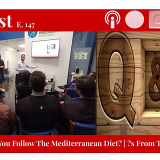 147 - Should You Do The "Mediterranean Diet" ? LIVE From the Inner Circle
