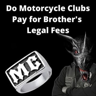 Do Motorcycle Clubs Pay Brother's Legal Fees