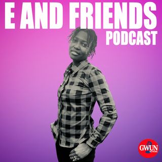 E And Friends Podcast - Young & Naive