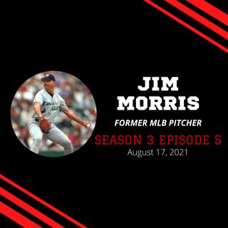 S3:EP5--Jim "The Rookie" Morris, Former MLB Pitcher
