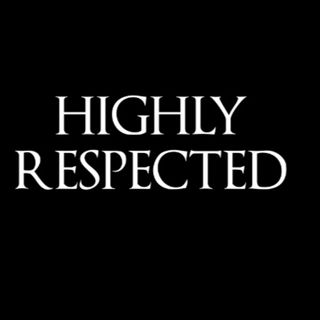 Highly Respected