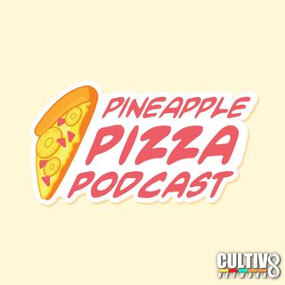 Introducing Pineapple Pizza Podcast