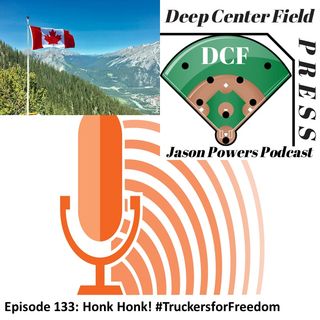 Episode 133: Honk! Honk!  #TruckersForFreedom2022