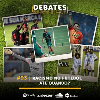 Debates Esportivos #93 | Racismo no futebol até quando?