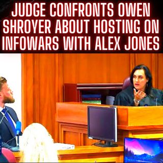 Judge Confronts Owen Shroyer About Hosting on InfoWars with Alex Jones