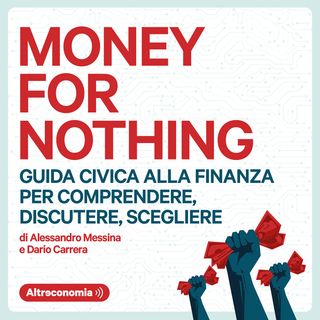 Money for Nothing - Ep. 8 - Le criptovalute, tra anarchia e speculazione 