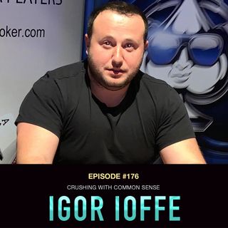 #176 Igor Ioffe: Crushing with Common Sense