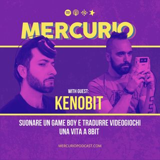 #24 - Suonare un Game Boy e tradurre videogiochi, una vita a 8bit | con Kenobit