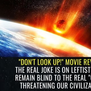 "Don't Look Up!" movie review: The real joke is on leftists who remain BLIND to the real "comet" threatening our civilization