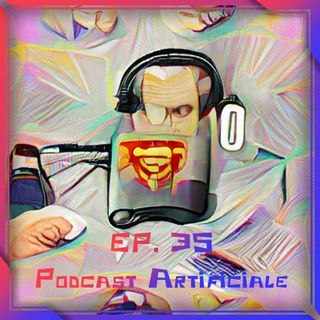 35 - Podcast Artificiale