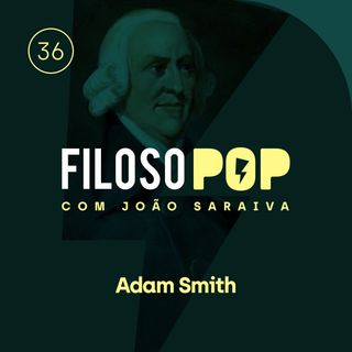FilosoPOP 036 - Adam Smith