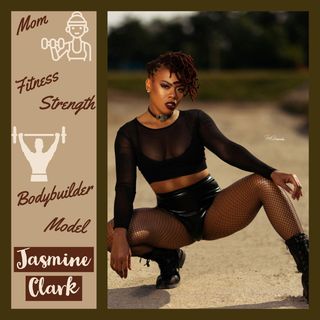 Ep #13: Bodybuilder + Fitness Model + Mom = Strength: Jasmine Clark