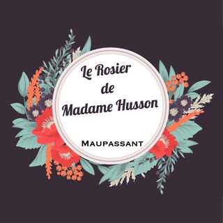 Le Rosier de Madame Husson, Guy de Maupassant (Livre audio)