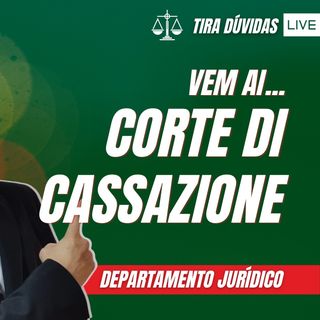 AUDIÊNCIA NA CORTE DE CASSAZIONE SOBRE A GRANDE NATURALIZAÇÃO - FM #133