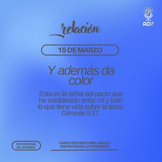 Y además da color | Carácter - Devocional de Jóvenes | 15 de marzo 2023