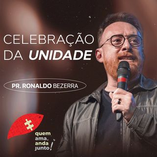 Celebração da Unidade // pr. Ronaldo Bezerra