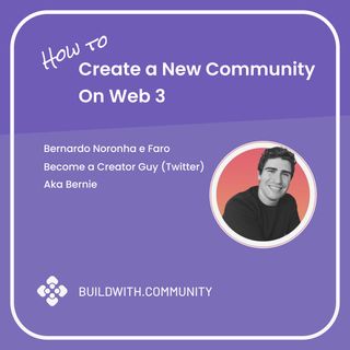 How to Create a New Community on Web 3 with Bernie, The Creator Guy (Twitter)