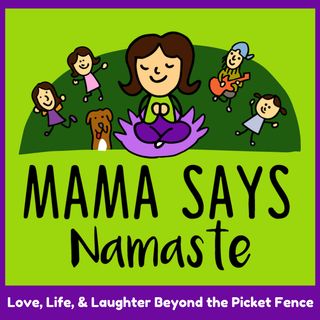 Mama Says Namaste Podcast