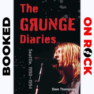 "The Grunge Diaries: Seattle, 1990-1994"/Dave Thompson [Episode 21]