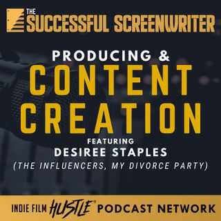 Ep 79 - Producing & Content Creation with Desiree Staples