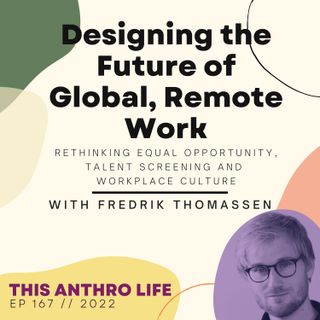Designing the Future of Global, Remote Work with Fredrik Thomassen