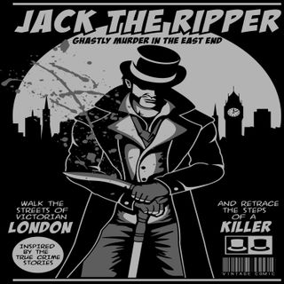 21 | Jack The Ripper Part 1: The Whitechapel Murders
